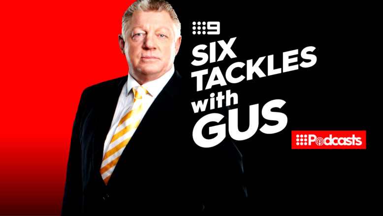 Six Tackles With Gus: Nine's New NRL Podcast