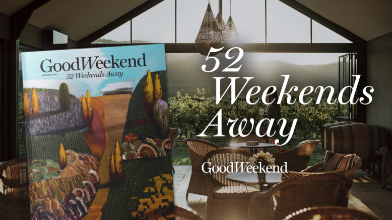 As lockdowns ease and borders open, Good Weekend celebrates with its '52 Weekends Away' special edition