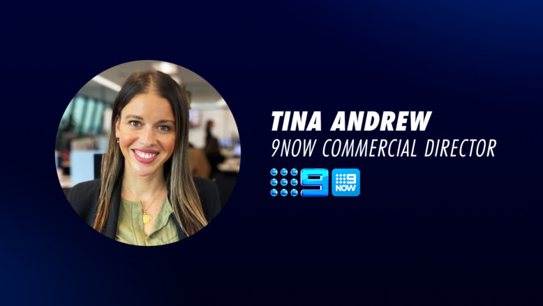 Nine appoints Tina Andrew as 9Now Commercial Director to further accelerate development of the platform