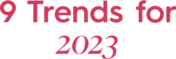 9 Trends for 2023