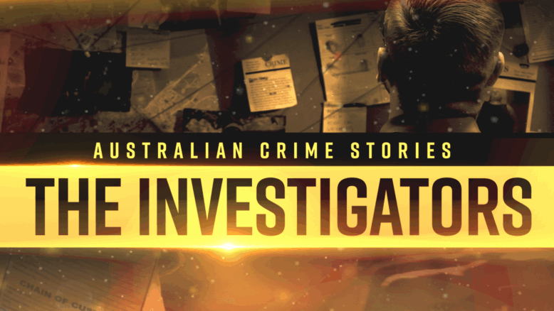 Australian Crime Stories: The Investigators